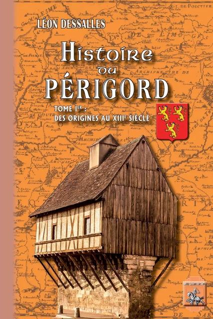 Histoire du Périgord (Tome Ier) - Léon Dessalles - Editions des Régionalismes