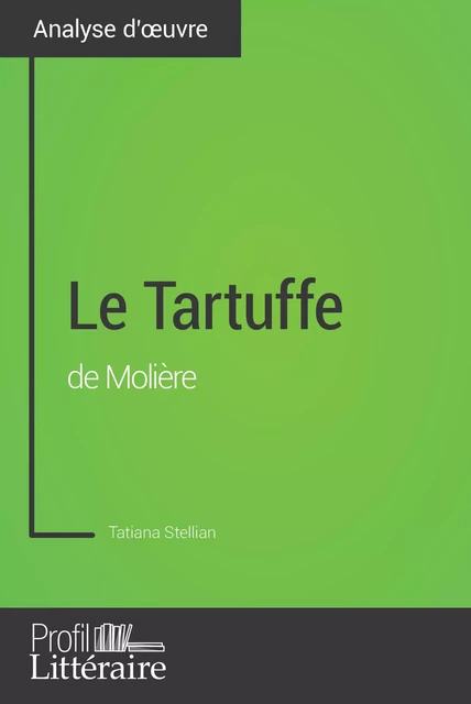 Le Tartuffe de Molière (Analyse approfondie) - Tatiana Stellian,  Profil-litteraire.fr - Profil-Litteraire.fr