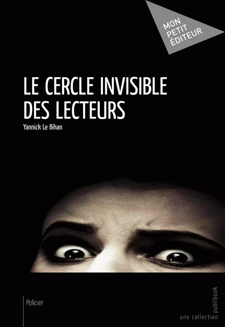 Le Cercle invisible des lecteurs - Yannick Le Bihan - Mon Petit Editeur