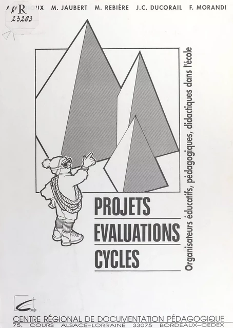 Projets, évaluations, cycles : organisateurs éducatifs, pédagogiques, didactiques dans l'école - Anne-Marie Gioux, Martine Jaubert, Maryse Rebière - FeniXX réédition numérique