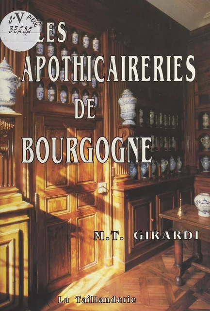 Les Apothicaireries de Bourgogne - Marie-Thérèse Girardi - FeniXX réédition numérique