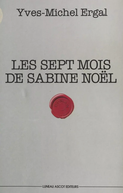 Les sept mois de Sabine Noël - Yves-Michel Ergal - FeniXX réédition numérique