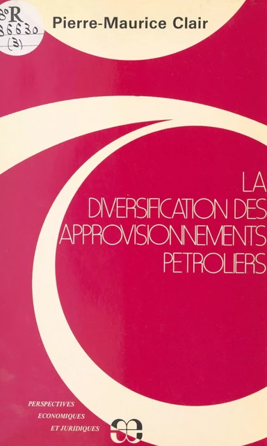 La Diversification des approvisionnements pétroliers - Pierre-Maurice Clair - FeniXX réédition numérique