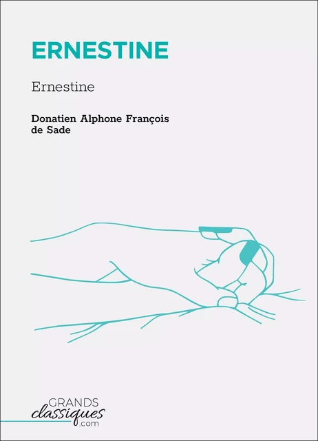 Ernestine - Donatien Alphonse François Sade - GrandsClassiques.com