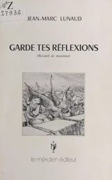 Garde tes réflexions