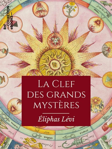 La Clef des grands mystères - Éliphas Lévi - BnF collection ebooks