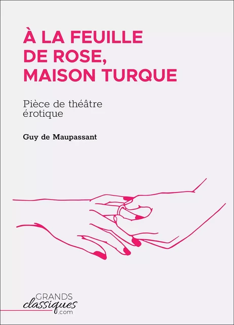 À la feuille de rose, maison turque - Guy De Maupassant - GrandsClassiques.com