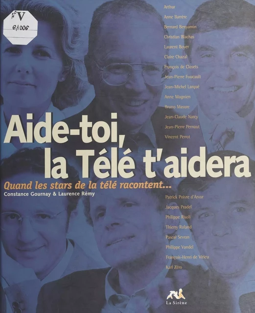 Aide toi, la télé t'aidera : Quand les stars de la télé racontent - Constance Gournay, Laurence Rémy - FeniXX réédition numérique