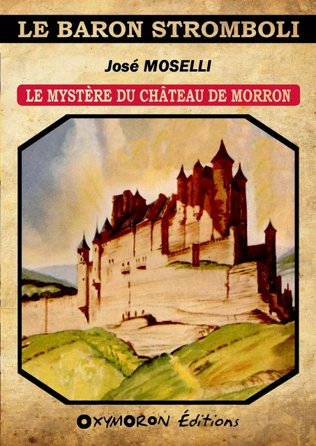 Le mystère du château de Morron - José Moselli - OXYMORON Éditions