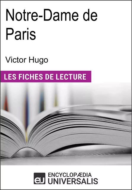 Notre-Dame de Paris de Victor Hugo -  Encyclopaedia Universalis - Encyclopaedia Universalis