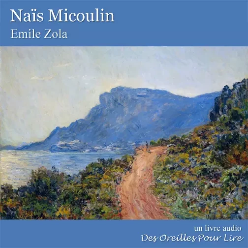 Naïs Micoulin - Émile Zola - Des Oreilles Pour Lire