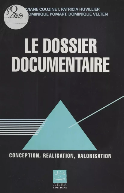 Le Dossier documentaire : Conception, réalisation, valorisation - Viviane Couzinet, Paul-Dominique Pomart - FeniXX réédition numérique