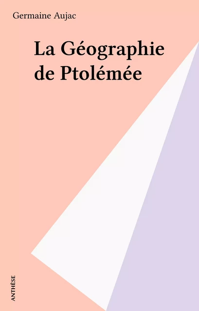 La Géographie de Ptolémée - Germaine Aujac - FeniXX réédition numérique