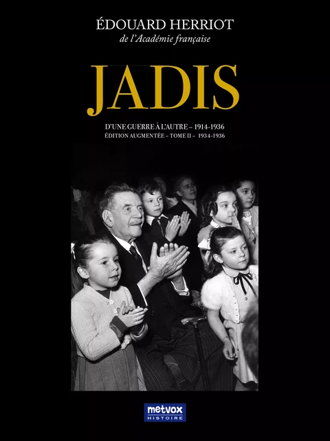 Jadis, d'une guerre à l'autre – 1914-1936 – Tome II – 1934-1936 - Édouard Herriot - Metvox Publications