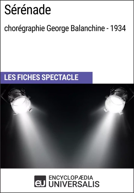 Sérénade (chorégraphie George Balanchine - 1934) -  Encyclopaedia Universalis - Encyclopaedia Universalis