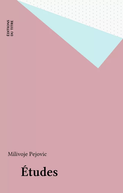 Études - Milivoje Pejovic - FeniXX réédition numérique