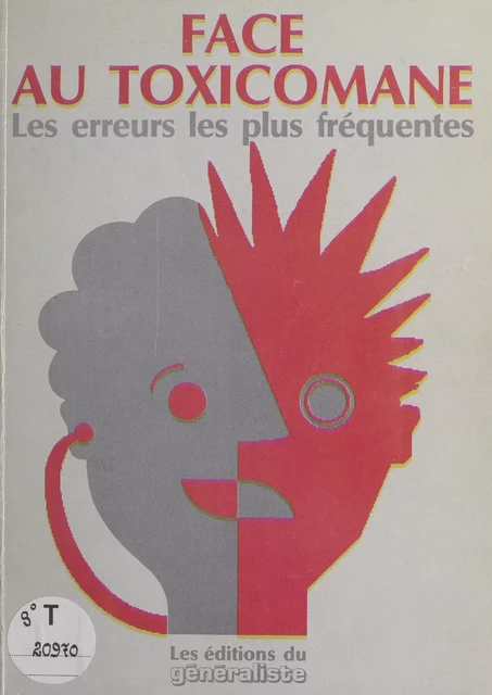 Face au toxicomane : Les Erreurs les plus fréquentes - Marc Wluczka - FeniXX réédition numérique