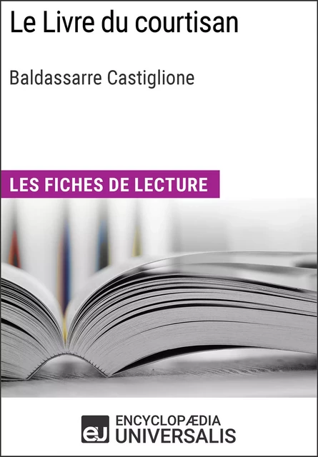 Le Livre du courtisan de Baldassarre Castiglione -  Encyclopaedia Universalis - Encyclopaedia Universalis