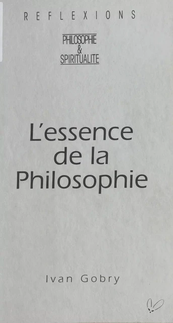 L'Essence de la philosophie - Ivan Gobry - FeniXX réédition numérique