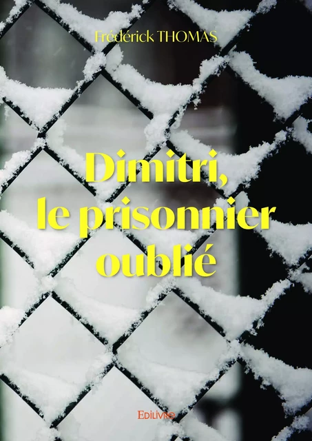 Dimitri, le prisonnier oublié - Frédérick Thomas - Editions Edilivre