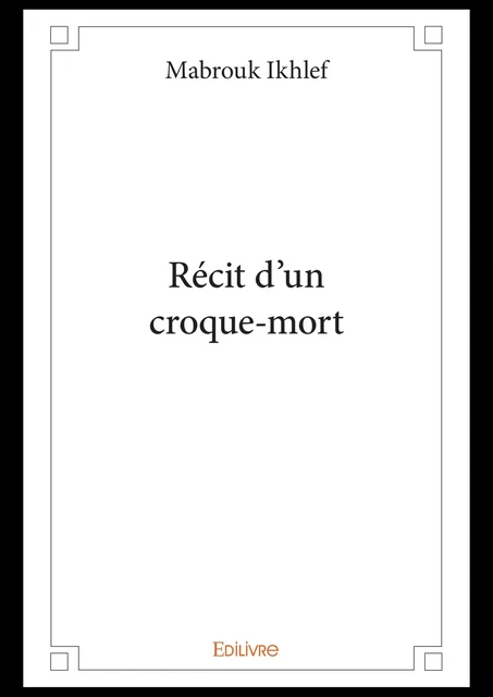 Récit d'un croque-mort - Mabrouk Ikhlef - Editions Edilivre