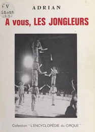 À vous, les jongleurs