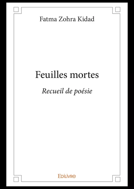 Feuilles mortes - Fatma Zohra Kidad - Editions Edilivre