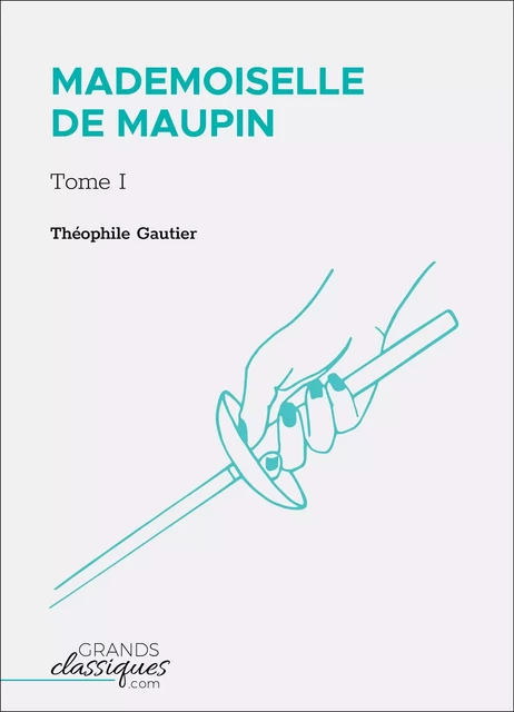 Mademoiselle de Maupin - Théophile Gautier - GrandsClassiques.com