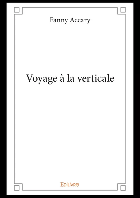 Voyage à la verticale - Fanny Accary - Editions Edilivre