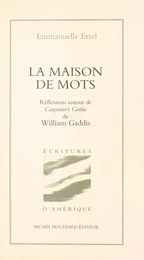 La Maison de mots : Réflexions autour de «Carpenter's Gothic» de William Gaddis