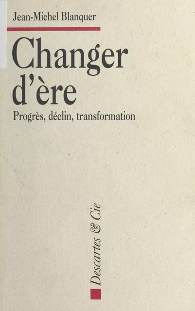 Changer d'ère : Progrès, déclin, transformation - Jean-Michel Blanquer - FeniXX réédition numérique