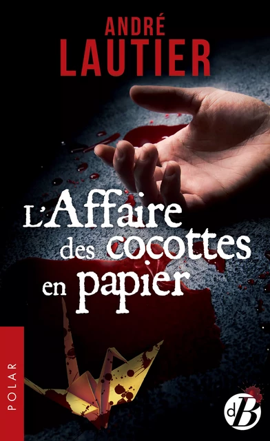 L'Affaire des cocottes en papier - André Lautier - De Borée