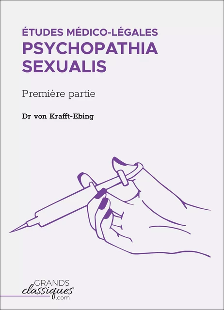 Études médico-légales - Psychopathia Sexualis -  Dr. von Krafft-Ebing - GrandsClassiques.com