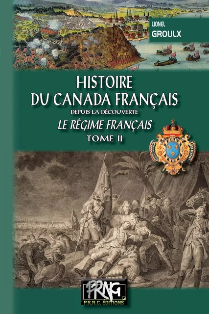 Histoire du Canada français depuis la Découverte (Tome 2) - Lionel Groulx - Editions des Régionalismes