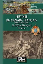 Histoire du Canada français depuis la Découverte (Tome 2)