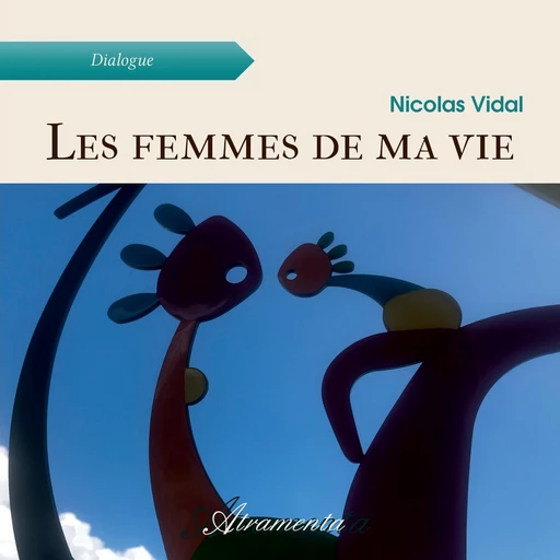 Les femmes de ma vie - Nicolas Vidal - Atramenta