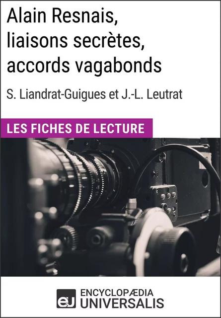 Alain Resnais, liaisons secrètes, accords vagabonds de Suzanne Liandrat-Guigues et Jean-Louis Leutrat -  Encyclopaedia Universalis - Encyclopaedia Universalis