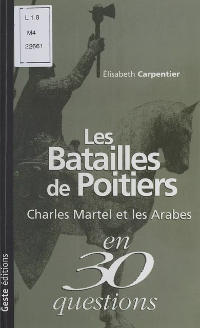 Les Batailles de Poitiers : Charles Martel et les Arabes - Élisabeth Carpentier - FeniXX réédition numérique