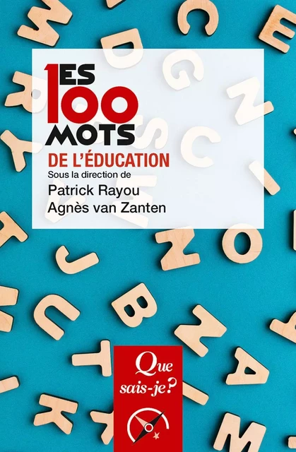 Les 100 mots de l'éducation - Agnès Van Zanten, Patrick Rayou - Humensis