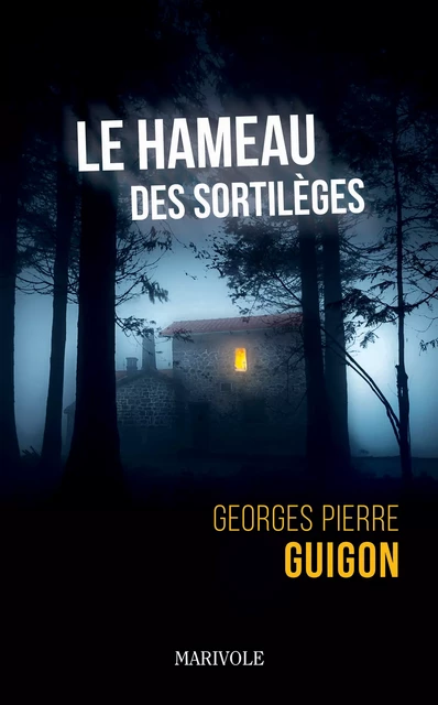 Le Hameau des sortilèges - Georges Pierre Guigon - Marivole Éditions