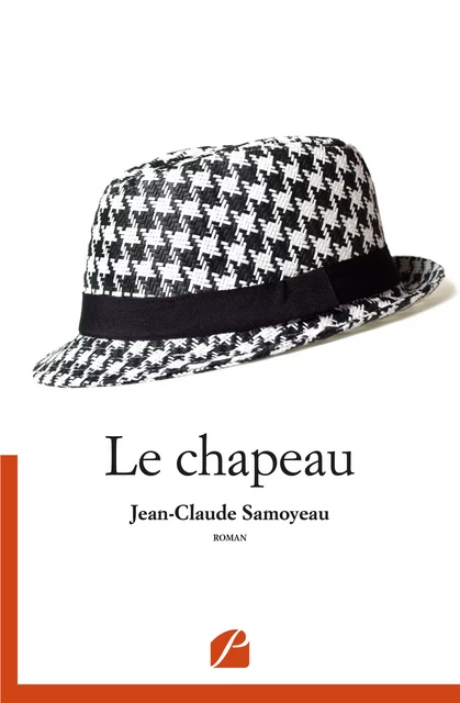 Le chapeau - Jean-Claude Samoyeau - Editions du Panthéon