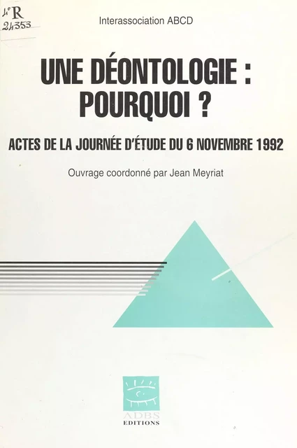 Une Déontologie, pourquoi ? - Jean Meyriat - FeniXX réédition numérique