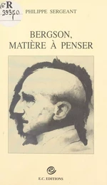 Bergson, matière à penser