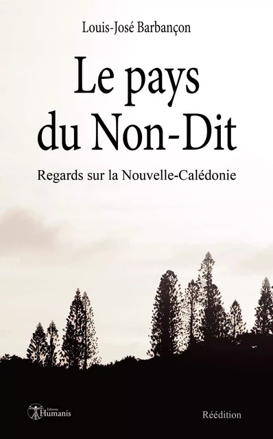 Le pays du Non-Dit - Louis-José Barbançon - Editions Humanis