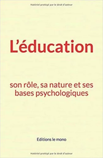 L’éducation: son rôle, sa nature et ses bases psychologiques - Connaissance de l'Homme Et de la Société - Editions Le Mono