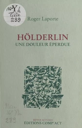 Hölderlin, une douleur éperdue