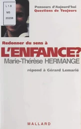 Redonner un sens à l'enfance ?