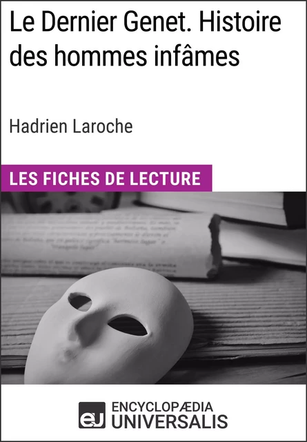 Le Dernier Genet. Histoire des hommes infâmes d'Hadrien Laroche -  Encyclopaedia Universalis - Encyclopaedia Universalis