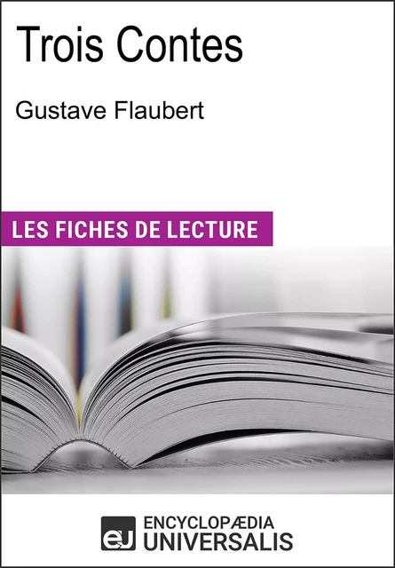 Trois Contes de Gustave Flaubert -  Encyclopaedia Universalis - Encyclopaedia Universalis