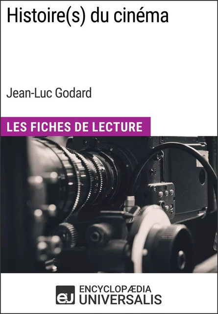 Histoire(s) du cinéma de Jean-Luc Godard -  Encyclopaedia Universalis - Encyclopaedia Universalis